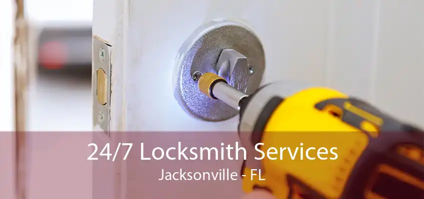 24/7 Locksmith Services Jacksonville - FL