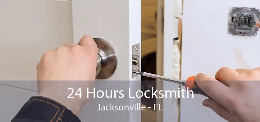 24 Hours Locksmith Jacksonville - FL