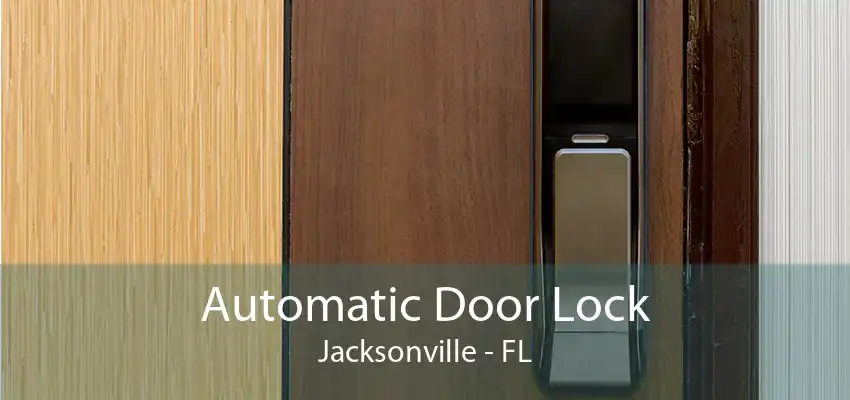 Automatic Door Lock Jacksonville - FL