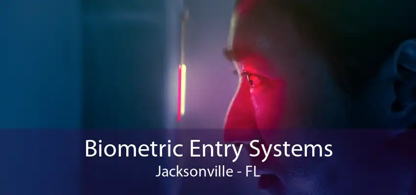 Biometric Entry Systems Jacksonville - FL