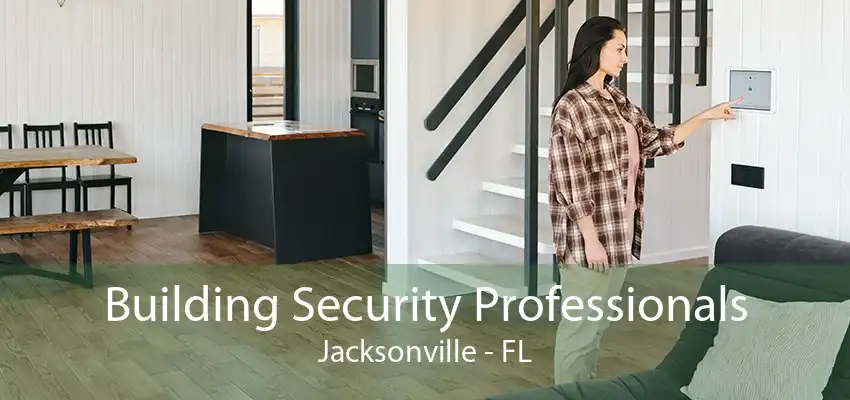 Building Security Professionals Jacksonville - FL