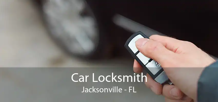 Car Locksmith Jacksonville - FL