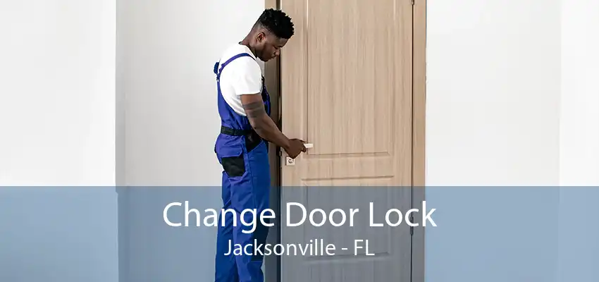 Change Door Lock Jacksonville - FL