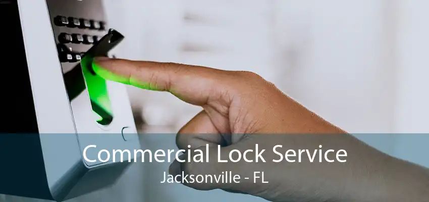 Commercial Lock Service Jacksonville - FL