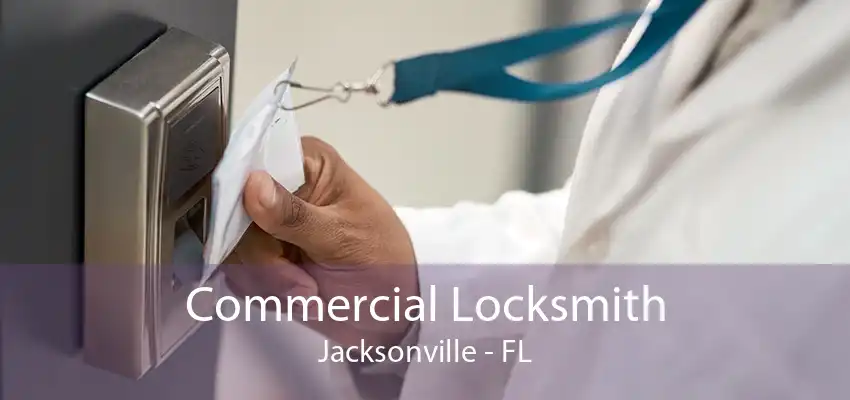 Commercial Locksmith Jacksonville - FL