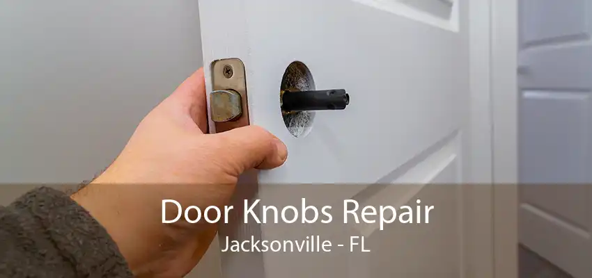 Door Knobs Repair Jacksonville - FL