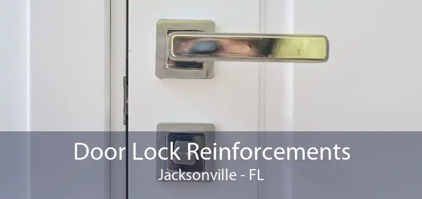 Door Lock Reinforcements Jacksonville - FL