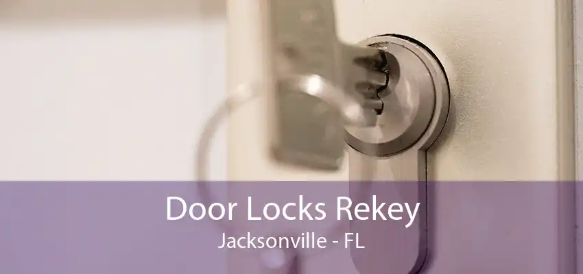 Door Locks Rekey Jacksonville - FL