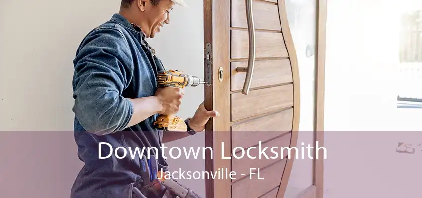 Downtown Locksmith Jacksonville - FL