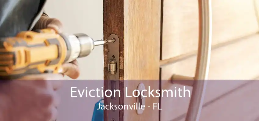 Eviction Locksmith Jacksonville - FL