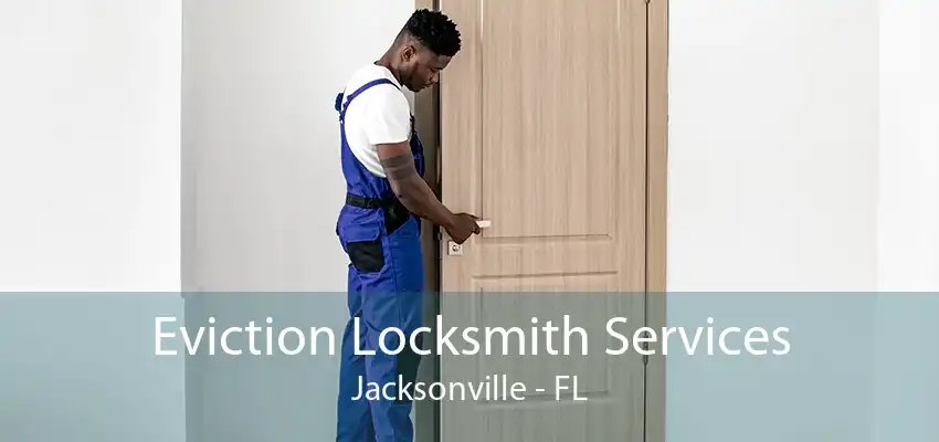 Eviction Locksmith Services Jacksonville - FL