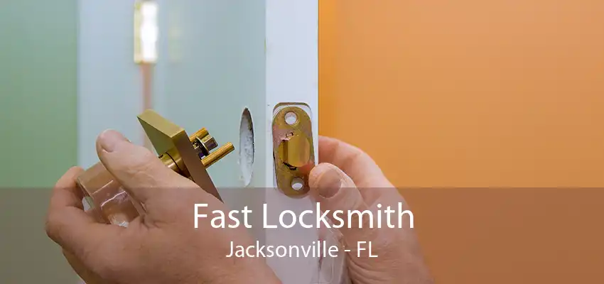 Fast Locksmith Jacksonville - FL