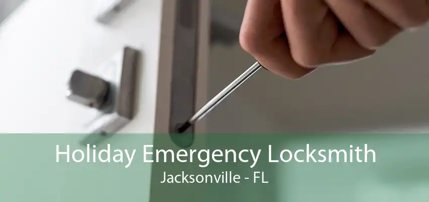 Holiday Emergency Locksmith Jacksonville - FL