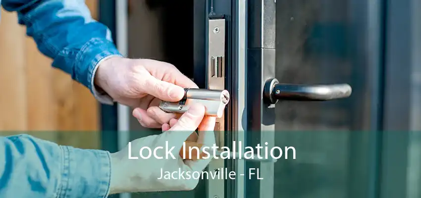 Lock Installation Jacksonville - FL