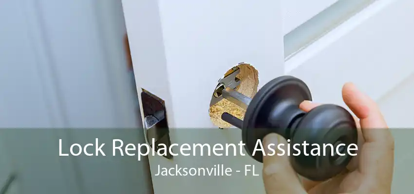 Lock Replacement Assistance Jacksonville - FL