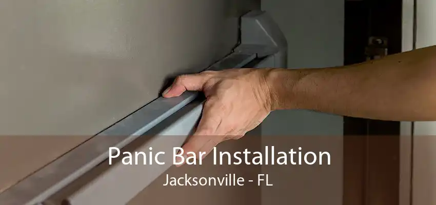 Panic Bar Installation Jacksonville - FL