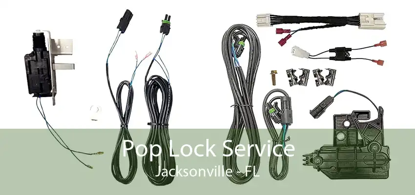 Pop Lock Service Jacksonville - FL