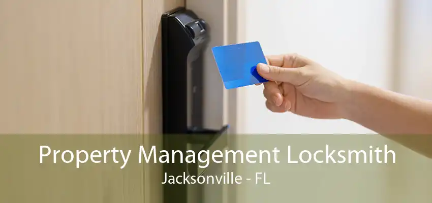 Property Management Locksmith Jacksonville - FL