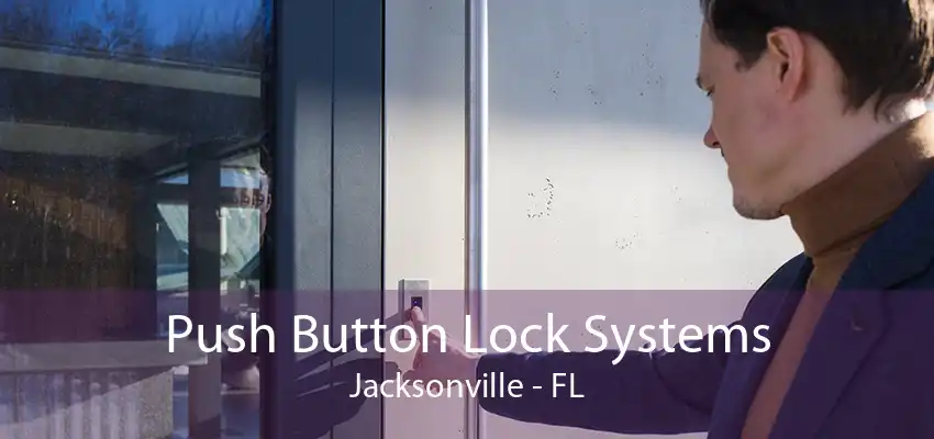 Push Button Lock Systems Jacksonville - FL