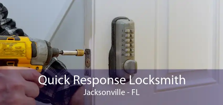 Quick Response Locksmith Jacksonville - FL