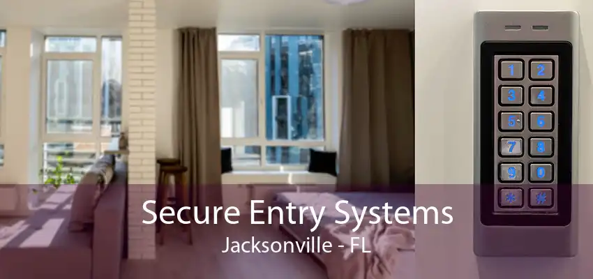 Secure Entry Systems Jacksonville - FL