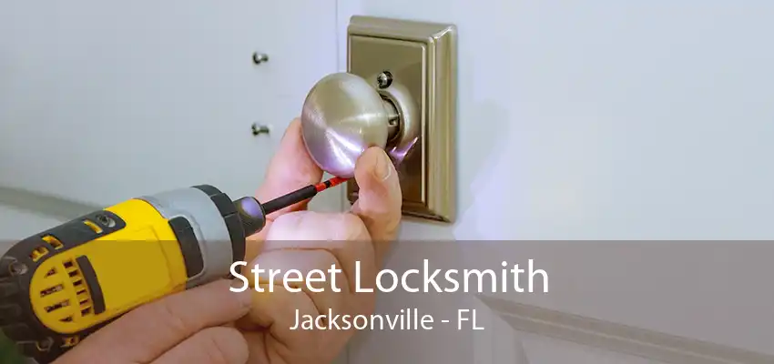 Street Locksmith Jacksonville - FL