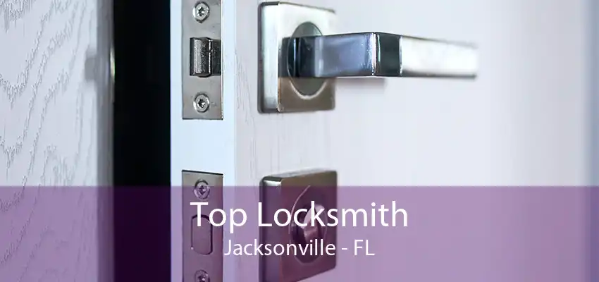 Top Locksmith Jacksonville - FL