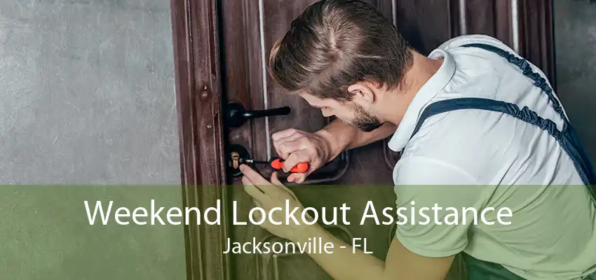 Weekend Lockout Assistance Jacksonville - FL